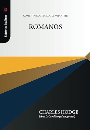romanos 1st edition charles hodge ,jaime d caballero ,neytan j jimenez ,archibald a hodge 6125034615,