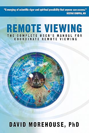 remote viewing the complete users manual for coordinate remote viewing 1st edition david morehouse