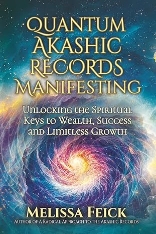 quantum akashic records manifesting unlocking the spiritual keys to wealth success and limitless growth 1st