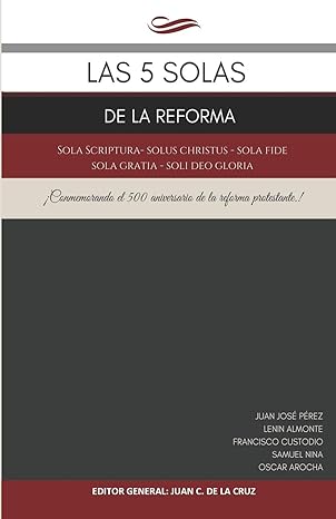 las 5 solas de la reforma sola scriptura solus christus sola fide sola gratia soli deo gloria 1st edition