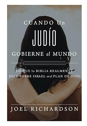 cuando un juda o gobierne el mundo lo que la biblia realmente dice sobre israel en el plan de dios 1st