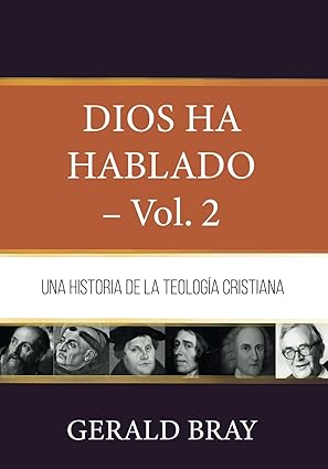 dios ha hablado vol 2 una historia de la teologia cristiana 1st edition gerald bray ,elson y gutierrez