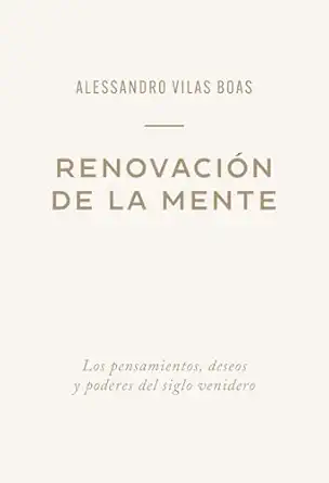renovacia n de la mente los pensamientos deseos y poderes del siglo venidero 1st edition alessandro vilas