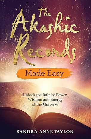the akashic records made easy unlock the infinite power wisdom and energy of the universe 1st edition sandra