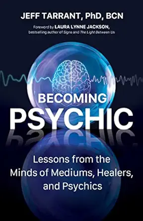 becoming psychic lessons from the minds of mediums healers and psychics 1st edition jeff tarrant phd