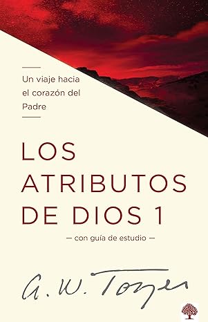 los atributos de dios vol 1 un viaje hacia el coraza n del padre 1st edition a w tozer 1621361683,