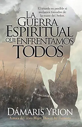 la guerra espiritual que enfrentamos todos 1st edition damaris yrion 1933467002, 978-1933467009