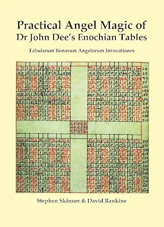 practical angel magic of dr john dees enochian tables tabularum bonorum angelorum invocationes 1st edition dr