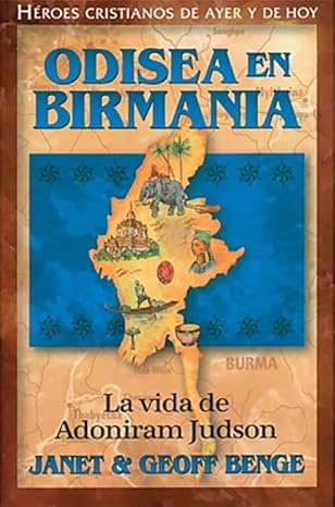 odisea en birmania la vida de adoniram judson 1st edition janet benge ,geoff benge 1576583104, 978-1576583104