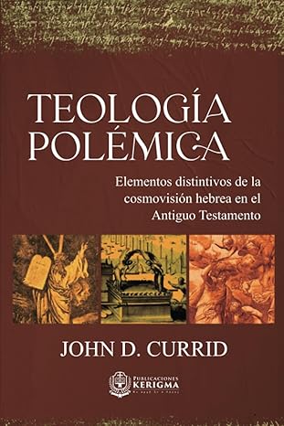 teologa a polamica elementos distintivos de la cosmovisia n hebrea en el antiguo testamento 1st edition john