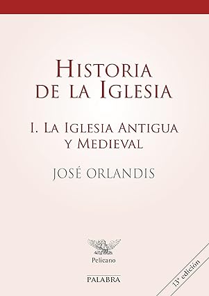 historia de la iglesia i la iglesia antigua y medieval 1st edition josa c orlandis rovira 8498406153,