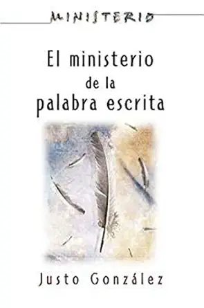 el ministerio de la palabra escrita ministerio series aeth the ministry of the written word 1st edition justo