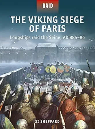 the viking siege of paris longships raid the seine ad 885a 86 1st edition si sheppard ,edouard a groult