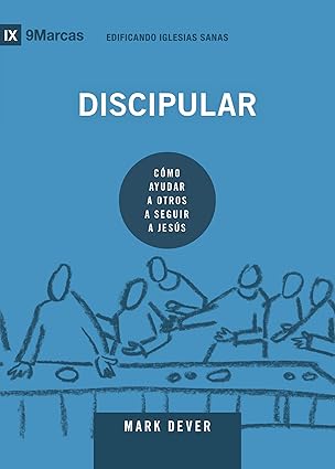 discipular ca mo ayudar a otros a seguir a jesa s 1st edition mark dever ,poiema publicaciones 1944586563,