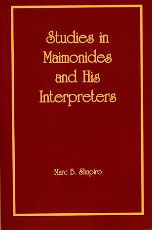 studies in maimonides and his interpreters 1st edition marc b shapiro 1589661656, 978-1589661653