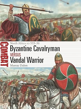 byzantine cavalryman vs vandal warrior north africa ad 533a 36 1st edition murray dahm ,giuseppe rava
