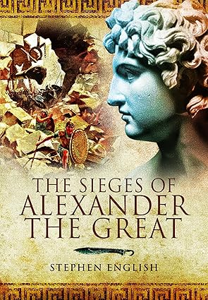 sieges of alexander the great 1st edition stephen english 1036150283, 978-1036150280