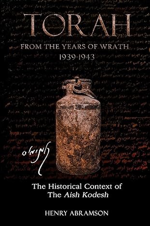 torah from the years of wrath 1939 1943 the historical context of the aish kodesh 1st edition henry abramson