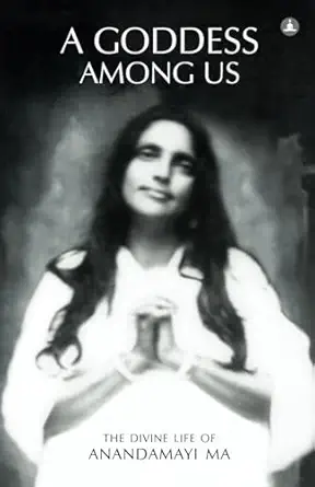 a goddess among us the divine life of anandamayi ma 1st edition swami mangalananda 8188479454, 978-8188479450