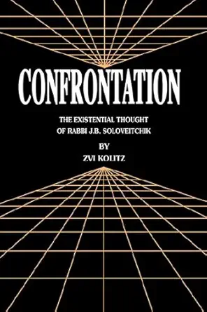 confrontation the existential thought of rabbi j b soloveitchik 1st edition zvi kolitz 0881254312,