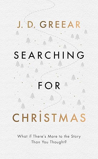 searching for christmas what if theres more to the story than you thought 1st edition j d greear 1784985317,