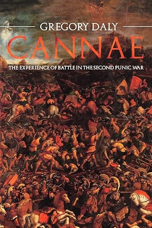 cannae the experience of battle in the second punic war 1st edition gregory daly 0415327431, 978-0415327435