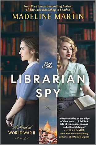 the librarian spy a novel of world war ii 1st edition madeline martin 1335426914, 978-1335426918