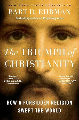 the triumph of christianity how a forbidden religion swept the world 1st edition bart d ehrman 1501136712,