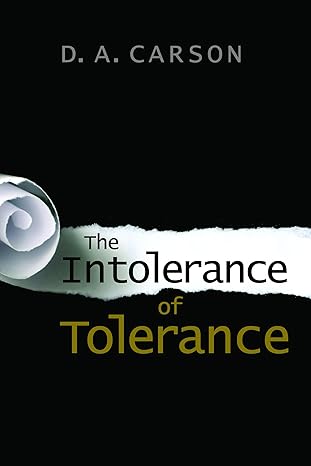 the intolerance of tolerance 1st edition d a carson 0802869408, 978-0802869401