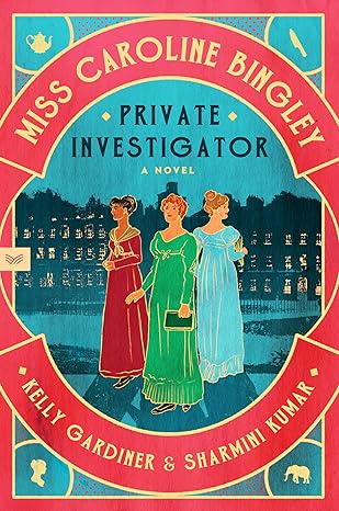 miss caroline bingley private investigator a clever historical mystery of murder intrigue and feminist