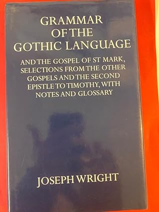 grammar of the gothic language by joseph wright 1st edition joseph wright 0198119224, 978-0198119227