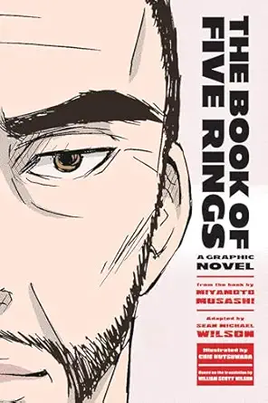 the book of five rings a graphic novel 1st edition miyamoto musashi ,sean michael wilson ,chie kutsuwada