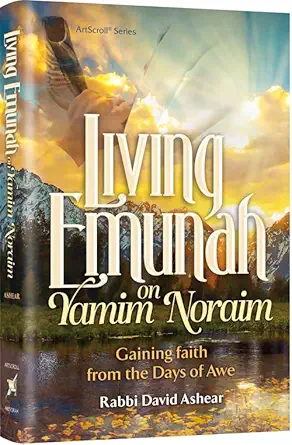 living emunah on yamim noraim gaining faith from the days of awe 1st edition rabbi david ashear 1422642135,