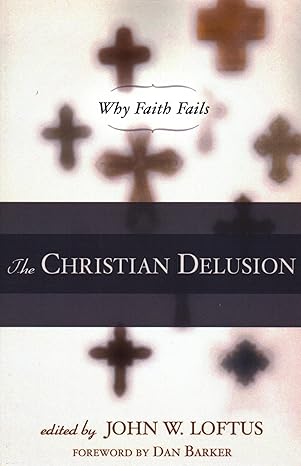 the christian delusion 1st edition john loftus 1616141689, 978-1616141684