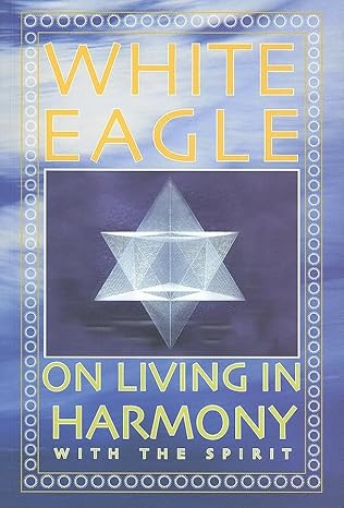 white eagle on living in harmony with the spirit 1st edition white eagle 0854871586, 978-0854871582