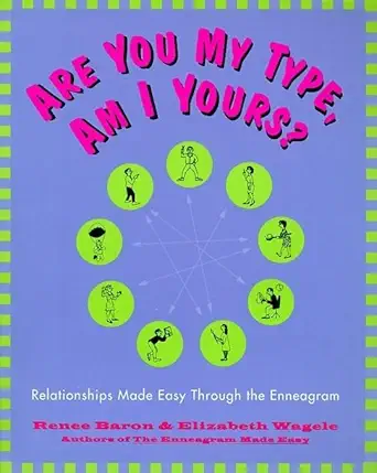 are you my type am i yours relationships made easy through the enneagram 1st edition elizabeth wagele ,renee