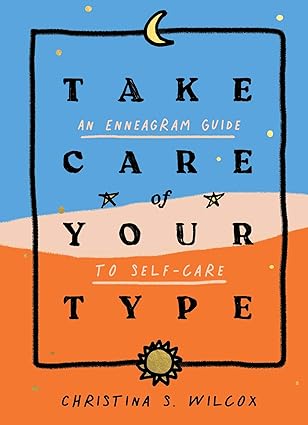take care of your type an enneagram guide to self care 1st edition christina s wilcox 1982157941,