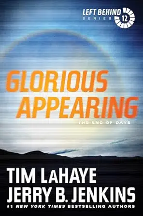 glorious appearing the end of days the final book in the apocalyptic christian fiction thriller and suspense