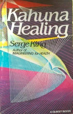 kahuna healing 1st edition serge kahili king 0835605728, 978-0835605724