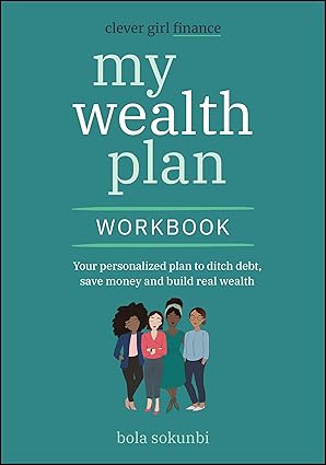 clever girl finance my wealth plan workbook your personalized plan to ditch debt save money and build real