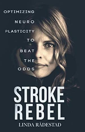 stroke rebel optimizing neuroplasticity to beat the odds 1st edition linda ra destad 9925763304,