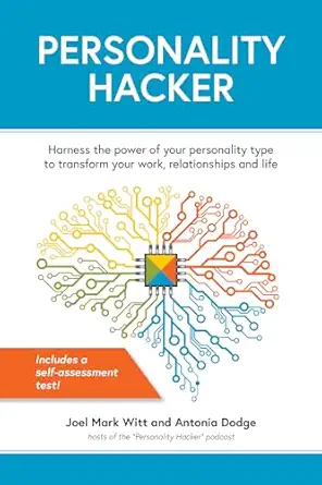 personality hacker harness the power of your personality type to transform your work relationships and life