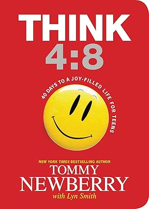 think 4 8 40 days to a joy filled life for teens 1st edition tommy newberry ,lyn smith 1414387164,