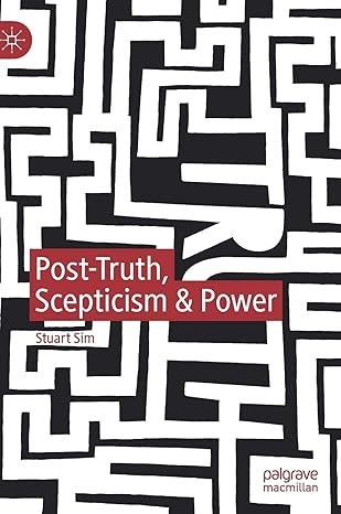 post truth scepticism and power 1st edition stuart sim 3030158756, 978-3030158750