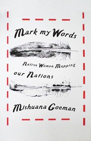 mark my words native women mapping our nations 1st edition mishuana goeman 0816677913, 978-0816677917