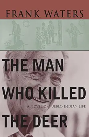 the man who killed the deer a novel of pueblo indian life 1st edition frank waters 0804001944, 978-0804001946