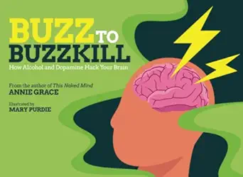 buzz to buzzkill how alcohol and dopamine hack your brain 1st edition annie grace ,mary purdie 0996715053,