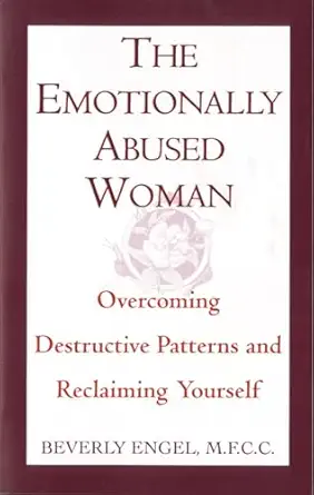 the emotionally abused woman overcoming destructive patterns and reclaiming yourself 1st edition beverly