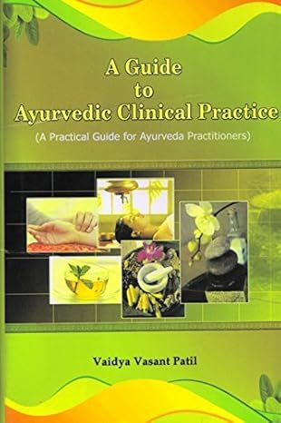 a guide to ayurvedic clinical practice 1st edition vaidya vasant patil 8189580833, 978-8189580834