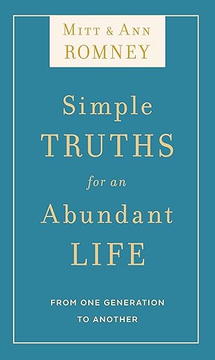 simple truths for an abundant life from one generation to another 1st edition mitt and ann romney 1629725900,